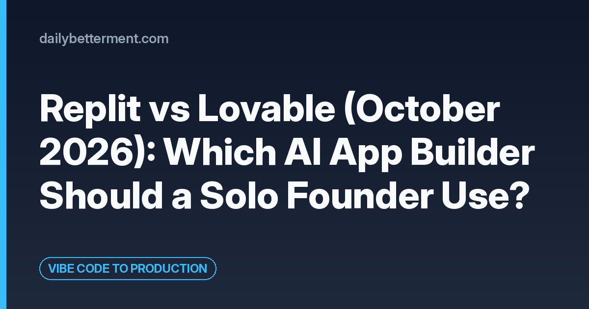 Replit vs Lovable (October 2026): Which AI App Builder Should a Solo Founder Use?