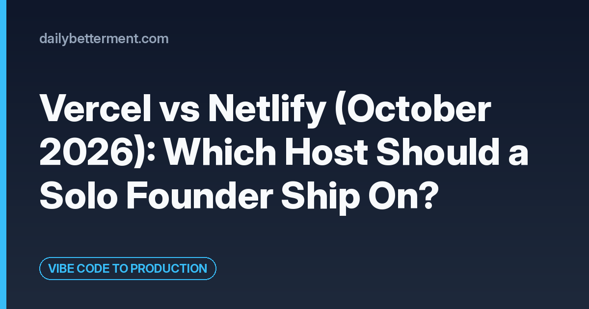 Vercel vs Netlify (October 2026): Which Host Should a Solo Founder Ship On?